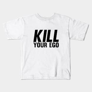 Kill Your Ego in Black Kids T-Shirt